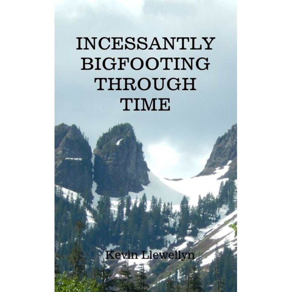 Incessantly Bigfooting Through Time: More Light-Hearted Stories from a Lifelong